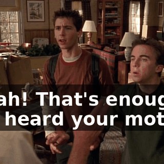 Ah-ah! That's enough! You heard your mother.