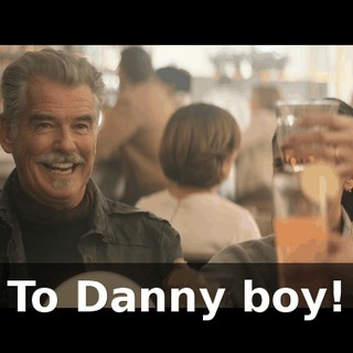 To Danny boy!