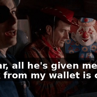 So far, all he's given me back from my wallet is crap!