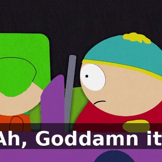 Ah, Goddamn it!