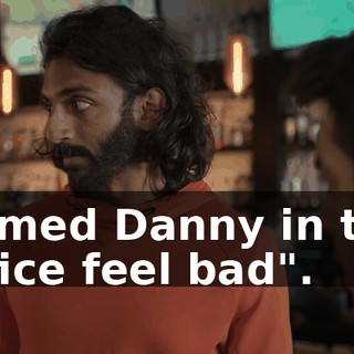 named Danny in the office feel bad".