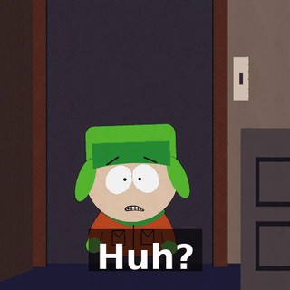 Huh?