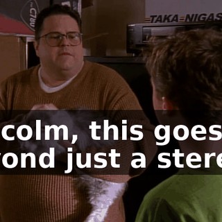 Malcolm, this goes far beyond just a stereo.