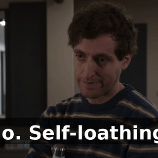 No. Self-loathing.