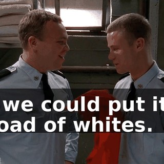 Or we could put it in a load of whites.