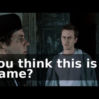 You think this is a game?