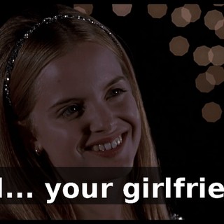 And... your girlfriend?