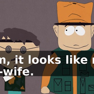 Mm, it looks like my ex-wife.