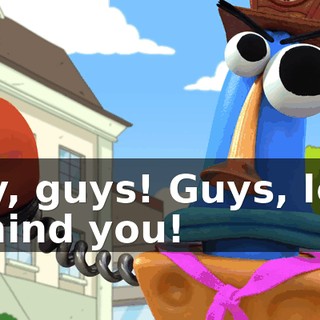 Hey, guys! Guys, look behind you!