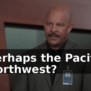 Perhaps the Pacific Northwest?