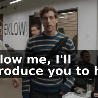 Follow me, I'll introduce you to her.
