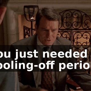 You just needed a cooling-off period.
