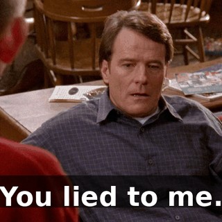 You lied to me.