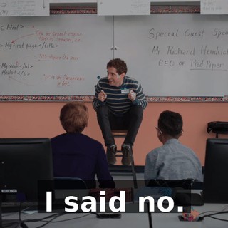 I said no.