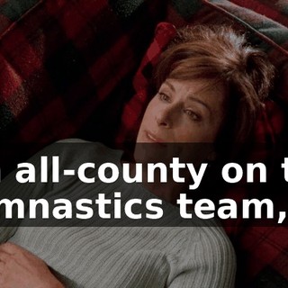 I'm all-county on the gymnastics team,