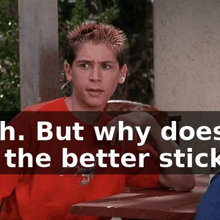 Yeah. But why does he get the better stick?