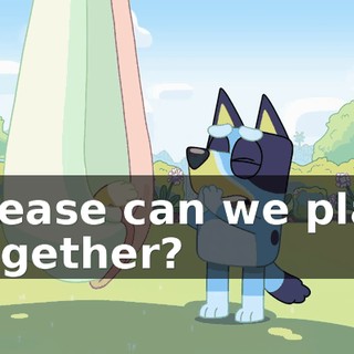 Please can we play together?