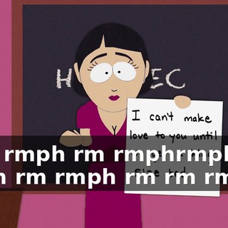 Mph rmph rm rmphrmphm... rmph rm rmph rm rm rmph.