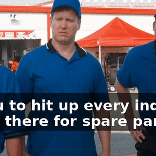 I want you to hit up every independent driver out there for spare parts.