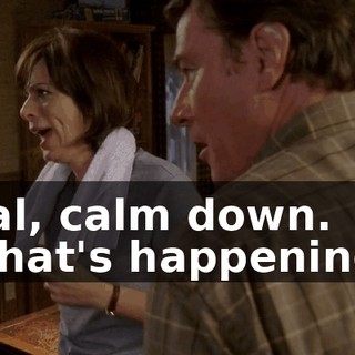 Hal, calm down. What's happening?