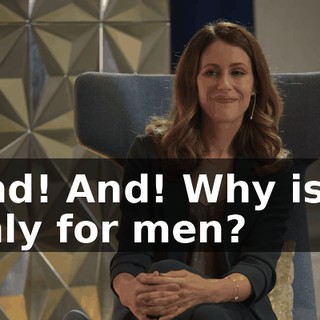 And! And! Why is it only for men?