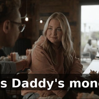 It is Daddy's money.