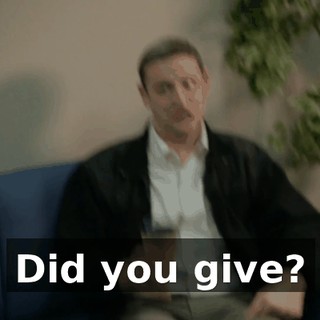 Did you give?