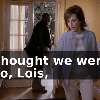 I thought we were, too, Lois,
