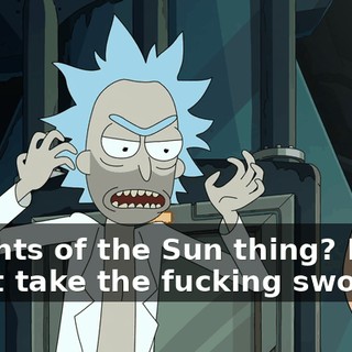 Knights of the Sun thing? I said don’t take the fucking sword