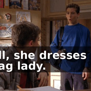 Well, she dresses like a bag lady.