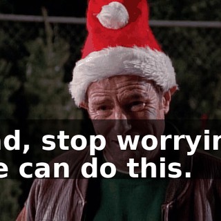 Dad, stop worrying. We can do this.