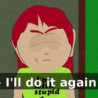 - I'll do it again!