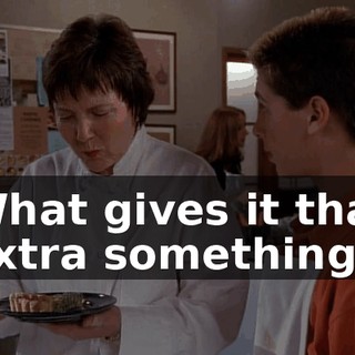 What gives it that extra something?