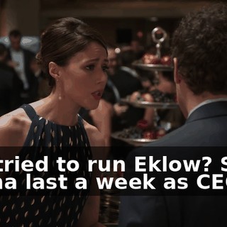 she tried to run Eklow? She's gonna last a week as CEO.