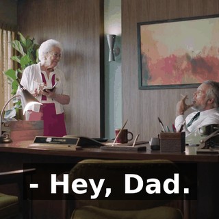- Hey, Dad.