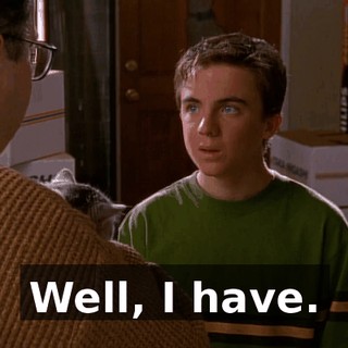 Well, I have.