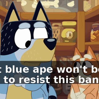 That blue ape won't be able to resist this banana.