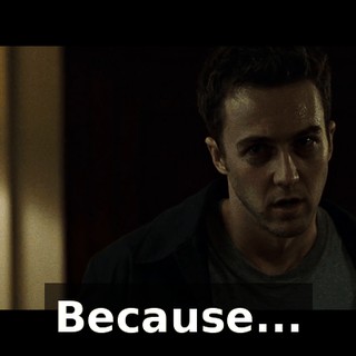 Because...