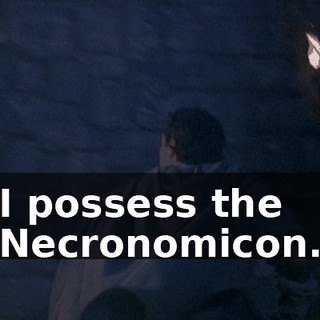 I possess the Necronomicon.