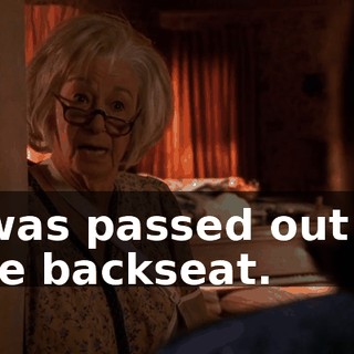 I was passed out in the backseat.