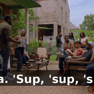 - Ha. 'Sup, 'sup, 'sup?