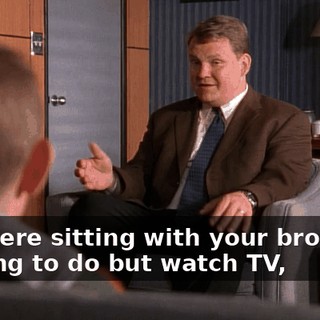 You were sitting with your brothers, nothing to do but watch TV,