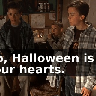 No, Halloween is in your hearts.