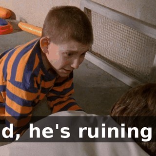 Dad, he's ruining it!
