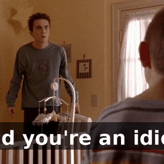 and you're an idiot.