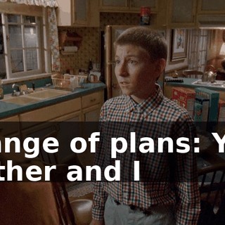 Change of plans: Your mother and I