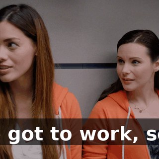 We got to work, so...