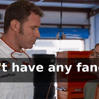 We don't have any fancy team owners.