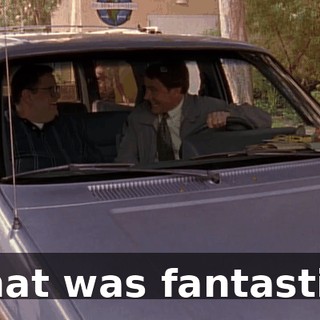 That was fantastic!