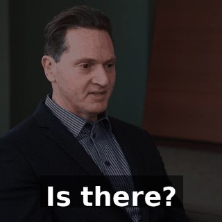 Is there?